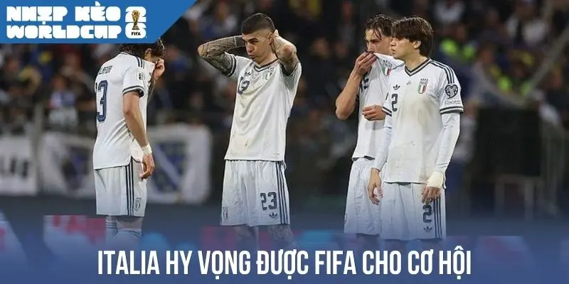 Italia hy vọng được FIFA cho cơ hội