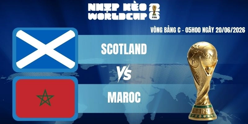 Kèo Nhà Cái Hôm Nay Scotland Vs Maroc – Bảng C World Cup 05h00 20/06/2026