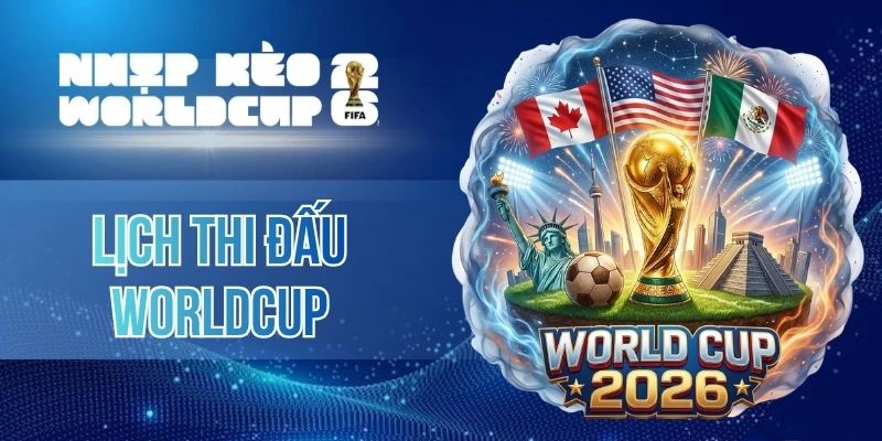 Lịch đấu trận chung kết World Cup