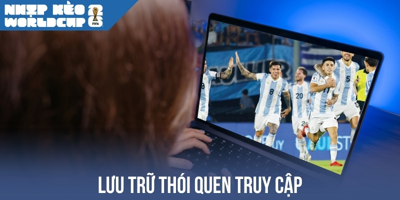 Lưu trữ thói quen truy cập