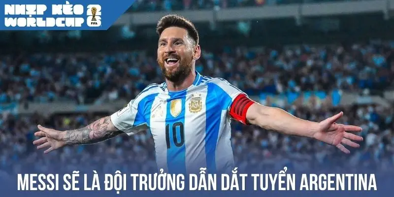 Messi sẽ đồng hành Argentina chinh phục WC 2026