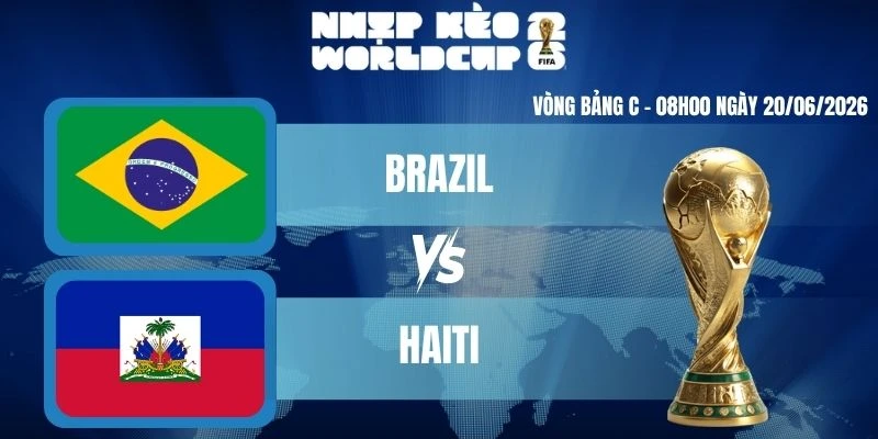 Soi Kèo Worldcup Brazil Vs Haiti – Bảng C World Cup 08h00 20/06/2026