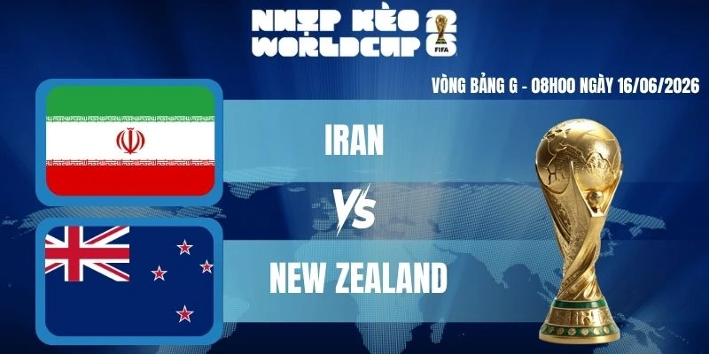 Soi Kèo Worldcup Cái Iran VS New Zealand – Bảng G World Cup 08h00 16/06/2026