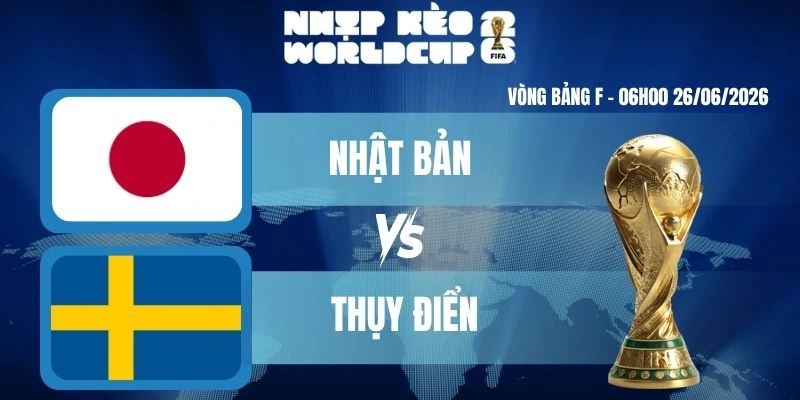 Soi Kèo Worldcup Nhật Bản vs Thụy Điển – Bảng F World Cup 06h00 26/06/2026