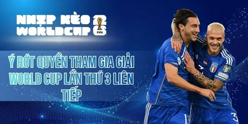 Ý Rớt Quyền Tham Gia Giải World Cup Lần Thứ 3 Liên Tiếp